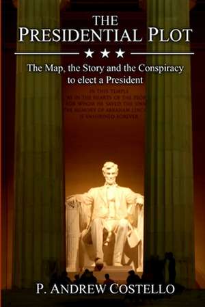 The Presidential Plot de P. Andrew Costello