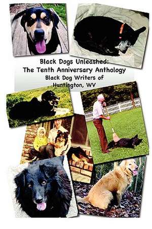 Black Dogs Unleashed: The Tenth Anniversary Anthology de Beverly Delidow