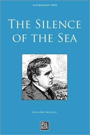 The Silence of the Sea de Hilaire Belloc