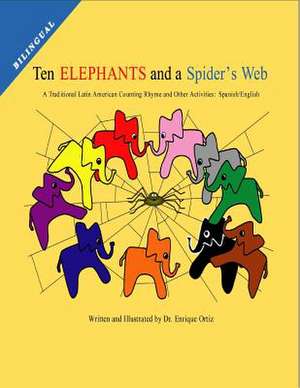 Ten Elephants and a Spider's Web: Spanish/English de Enrique Ortiz