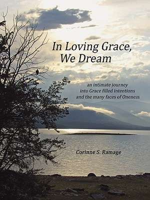 In Loving Grace, We Dream de Corinne S. Ramage