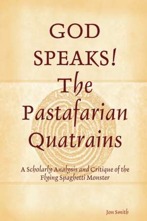 God Speaks the Pastafarian Quatrains de Jon Smith