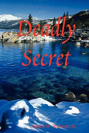 Deadly Secret de Sr. Roberts, James W.