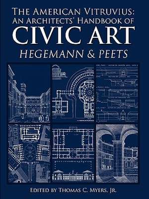 The American Vitruvius: An Architects' Handbook of Civic Art de Thomas Myers