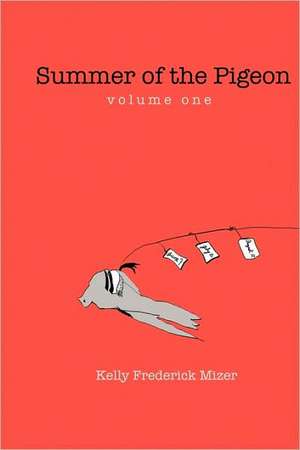 Summer of the Pigeon de Kelly Frederick Mizer