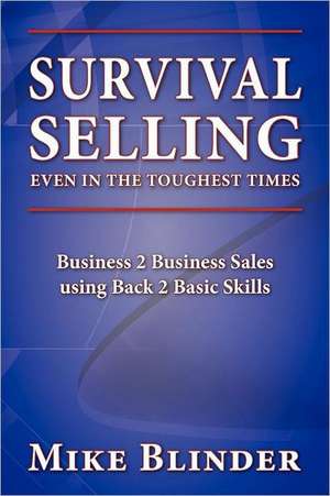 Survival Selling Even in the Toughest Times de Mike Blinder