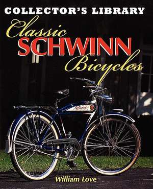 Classic Schwinn Bicycles de William M. Love