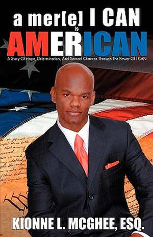 A Mer[e] I Can Is American: An Autobiography with Memories by Family and Friends de Kionne L McGhee