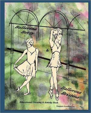 Ballerina Betsy & Ballerina Bristina: By Healing Yourself de Victoria A. Lowell-Dansby