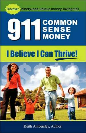 911-Common Sense Money: I Believe I Can Thrive de Keith Ambersley