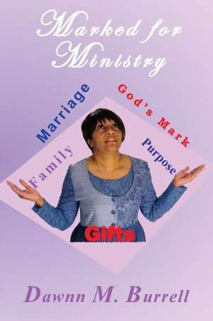 Marked for Ministry de Dawnn Marie Burrell