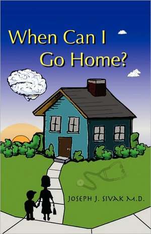 When Can I Go Home? de Joseph J. Sivak