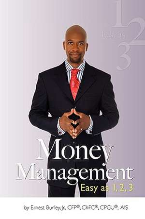 Money Management: Easy as 1, 2, 3 de Ernest Jr. Burley