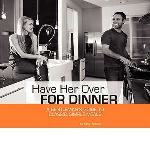 Have Her Over for Dinner de Matt R. Moore