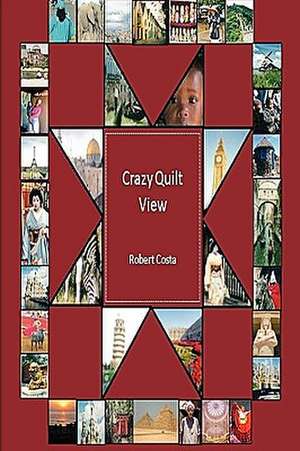 Crazy Quilt View de Robert Costa