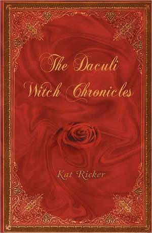 The Daculi Witch Chronicles: A History of the Battle at Minisink Ford de Kat Ricker