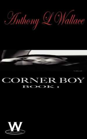 Corner Boy de Anthony L. Wallace