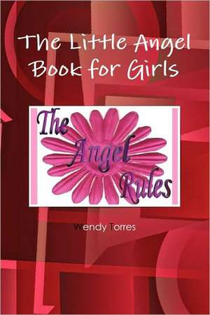 The Little Angel Book for Girls de Wendy Torres