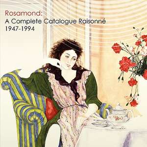 Rosamond: A Complete Catalogue Raisonne, 1947-1994 de Julie Lynch