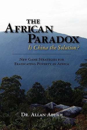 The African Paradox. Is China the Solution? de Allan Afuah