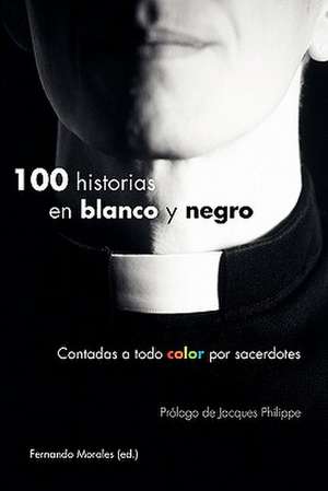 100 Historias En Blanco y Negro de Fernando Morales