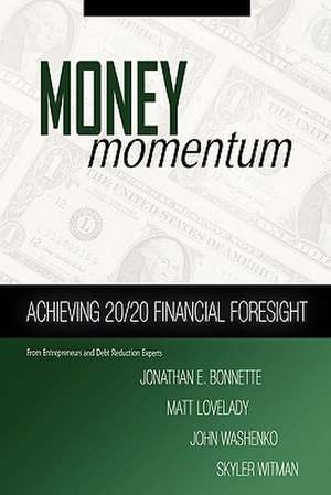 Money Momentum: Achieving 20/20 Financial Foresight de Jonathan E. Bonnette