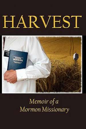 Harvest: Memoir of a Mormon Missionary de Jacob Young