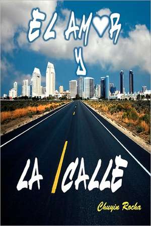 El Amor y La Calle: A Rhyming Romp Through the Alphabet de Chuyin Rocha