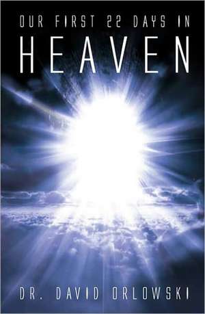 Our First 22 Days in Heaven de David Orlowski