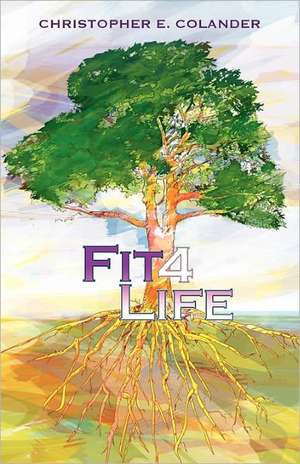 Fit 4 Life de Christopher Elliott Colander