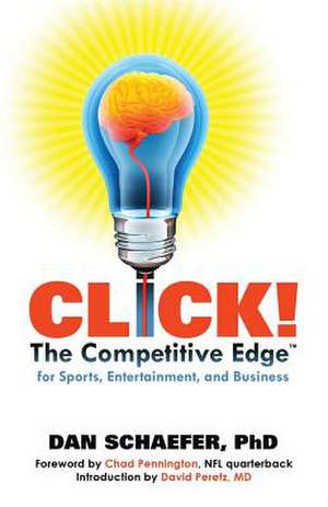 Click! the Competitive Edge for Business Sports & Entertainment de Phd Dan Schaefer