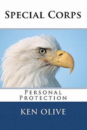 Special Corps: Personal Protection de Ken Olive