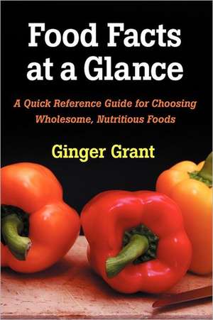 Food Facts at a Glance: Your Guide to Peak Performance at Work de Ginger Grant