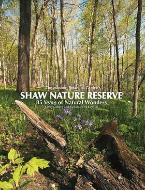 Missouri Botanical Garden's Shaw Nature Reserve: 85 Years of Natural Wonders de Cindy Gilberg