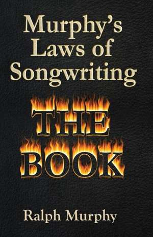 Murphy's Laws of Songwriting de Ralph J. Murphy