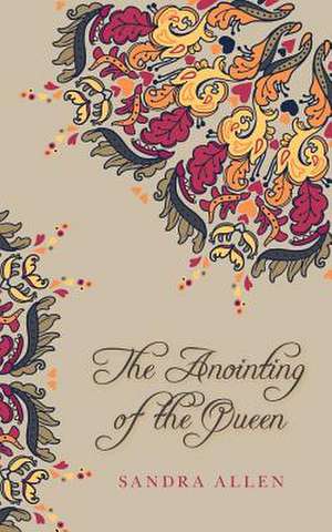 The Anointing of the Queen de Sandra Allen