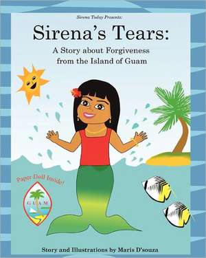 Sirena's Tears: A Story about Forgiveness from the Island of Guam de Maris D'Souza