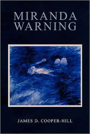 Miranda Warning: Advice for Men (& for Gals- Everything You Want Your Guy to Know Without Having to Say) de MR James D. Cooper-Hill