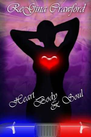 Heart, Body, and Soul de Regina Crawford