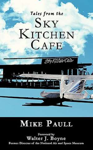 Tales from the Sky Kitchen Cafe de Mike Paull