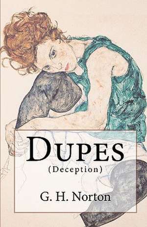 Dupes: Deception de G. H. Norton