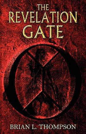 The Revelation Gate de Brian L. Thompson