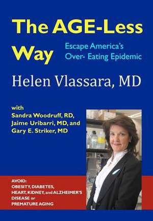 The Age-Less Way How to Escape America's Over-Eating Epidemic