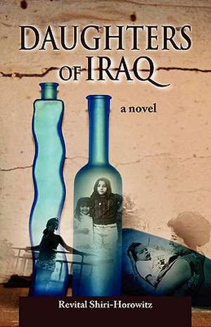 Daughters of Iraq de Revital Shiri-Horowitz