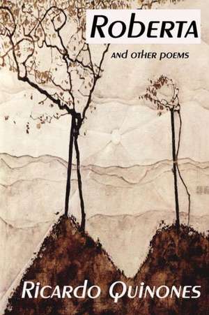 Roberta and Other Poems de Ricardo Quinones