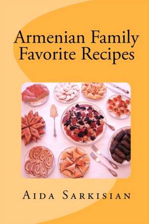 Armenian Family Favorite Recipes: Scary Stories That Scream to Be Read de Aida Sarkisian