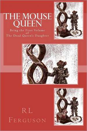 The Mouse Queen: The Dead Queen's Daughter de Rl Ferguson