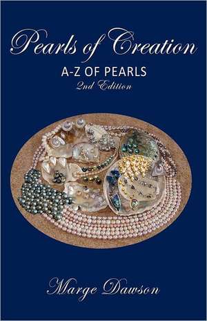 Pearls of Creation, a - Z of Pearls, 2nd Edition de Marjorie M. Dawson