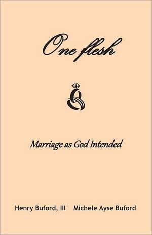 One Flesh: Marriage as God Intended de Mrs Michele a. Buford