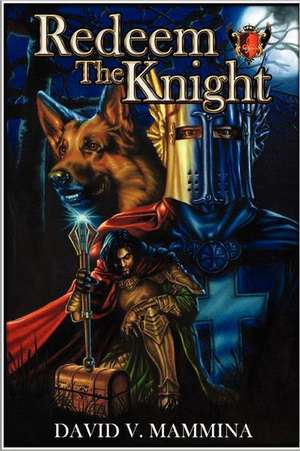 Redeem the Knight de David V. Mammina